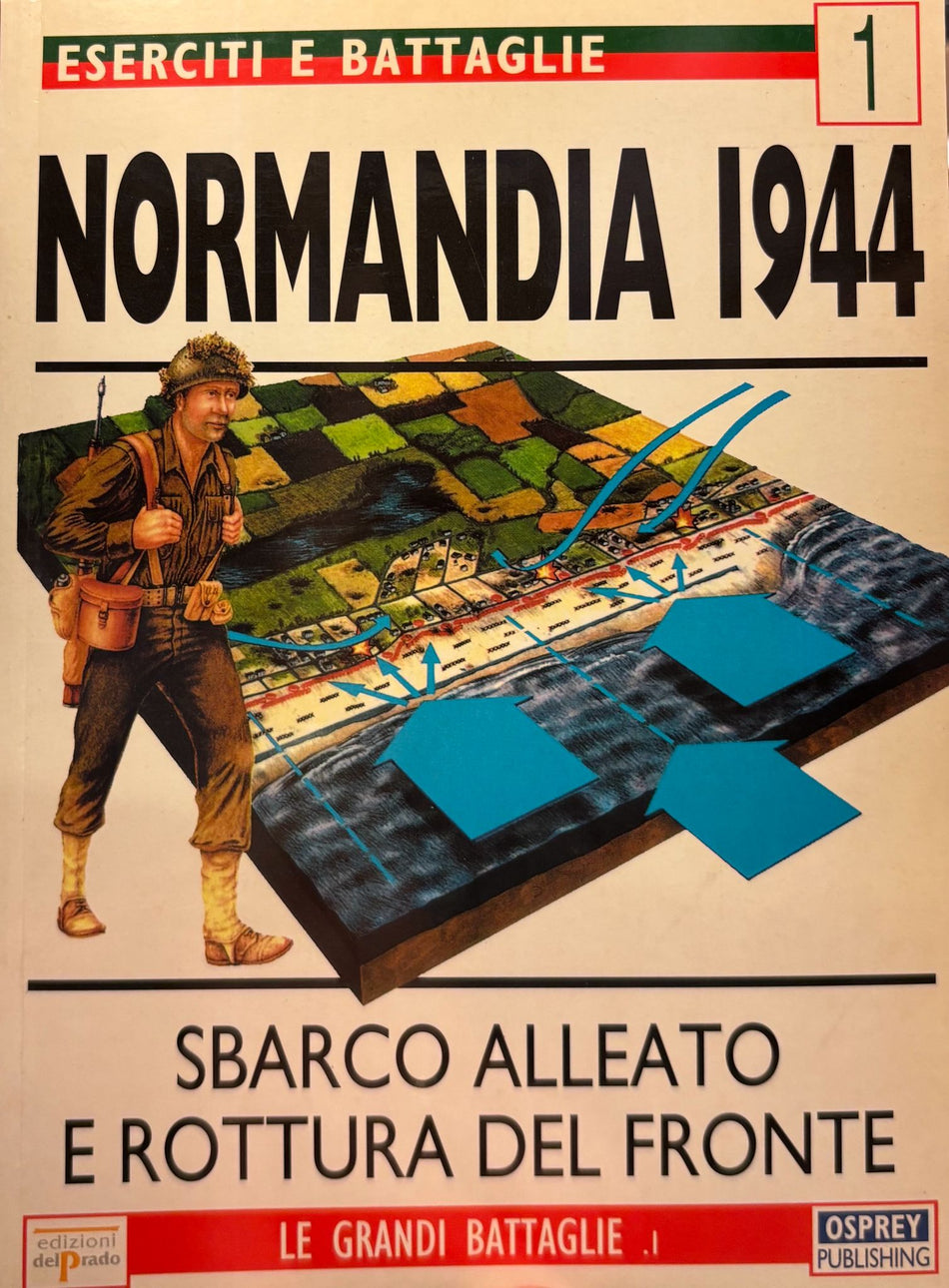 Libro "Normandia 1944 - Sbarco Alleato e Rottura del Fronte - Le Grandi Battaglia - N. 1"