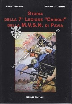 Storia della 7^ Legione "Cairoli" della M.V.S.N. di Pavia - Marvia Edizioni