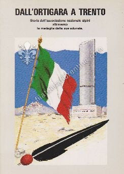 Dall'Ortigara a Trento. Storia dell'associazione alpini attraverso le medaglie delle sue adunate