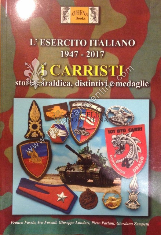 "I CARRISTI " -  Storia - araldica - distintivi e medaglie - L'Esercito italiano 1947 - 2017