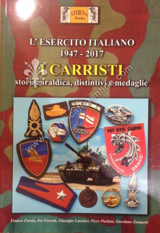 "I CARRISTI " -  Storia - araldica - distintivi e medaglie - L'Esercito italiano 1947 - 2017