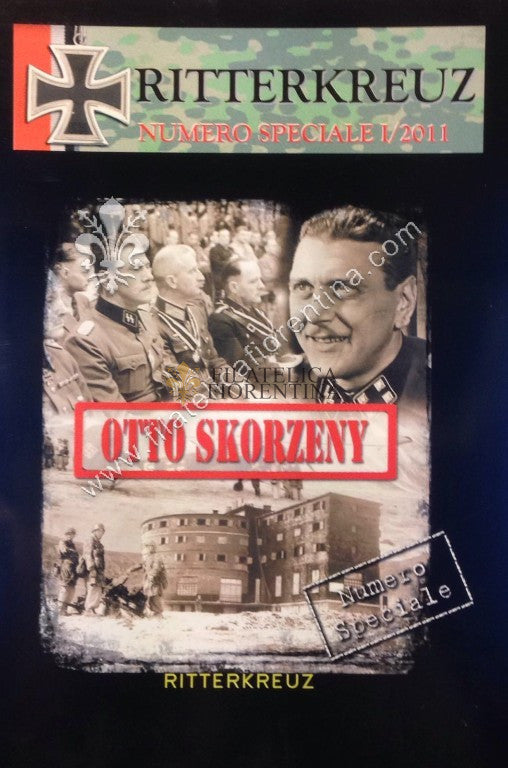 Rivista " RITTERKREUZ " Numero Speciale I / 2011 - Otto Skorzeny