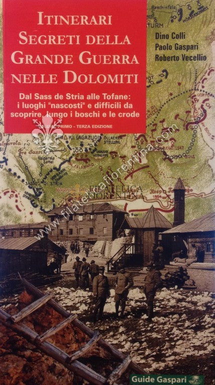 Itinerari segreti della grande guerra nelle Dolomiti: 1 Paolo Gaspari , Dino Colli , Roberto Vecellio 2005