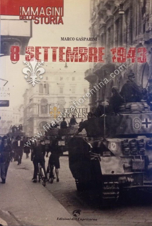 8 settembre 1943. Le immagini della storia - Marco Gasparini 2013