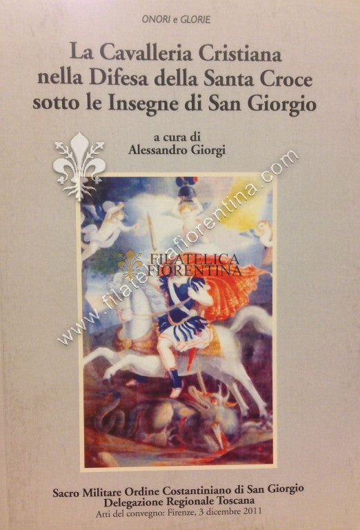 La Cavalleria Cristiana nella Difesa della Santa Croce sotto le Insegne di San Giorgio - Alessandro Giorgi 2012