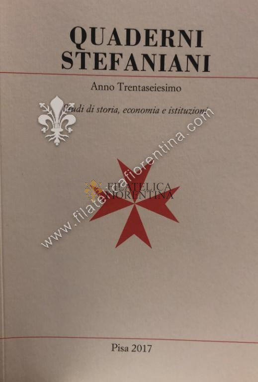 Quaderni Stefaniani - Anno Trantaseiesimo - Studi di storia, economica e istituzioni Pisa 2017 con Supplemento