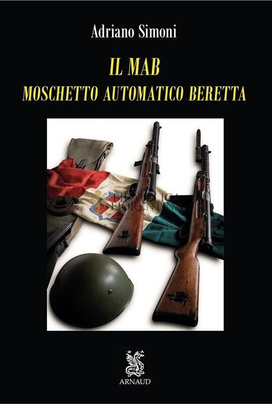 Libro "Il MAB - Moschetto Automatico Beretta" Adriano Simoni - Arnaud