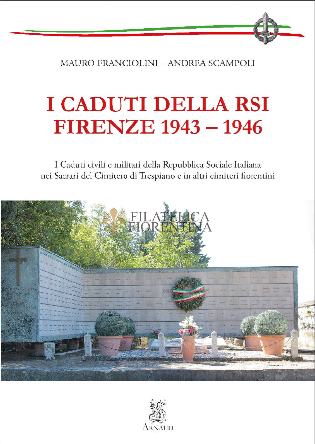 I CADUTI DELLA RSI FIRENZE 1943-1946 I CADUTI CIVILI E MILITARI DELLA REPUBBLICA SOCIALE ITALIANA