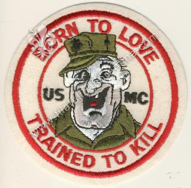 "Born to love trained to kill"